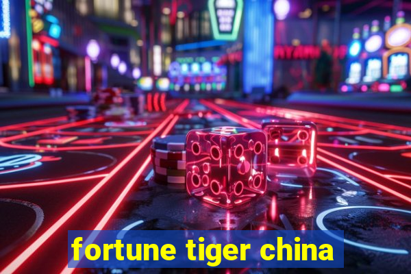 fortune tiger china